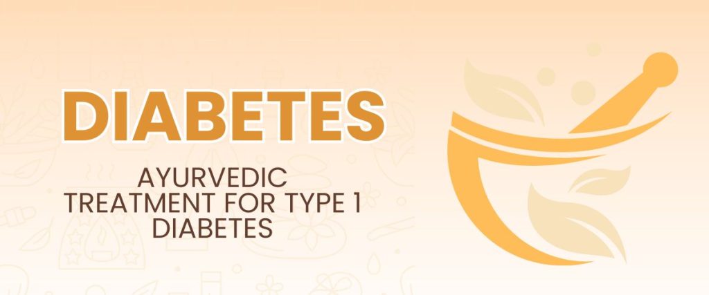 Ayurvedic Treatment for Type 1 Diabetes
