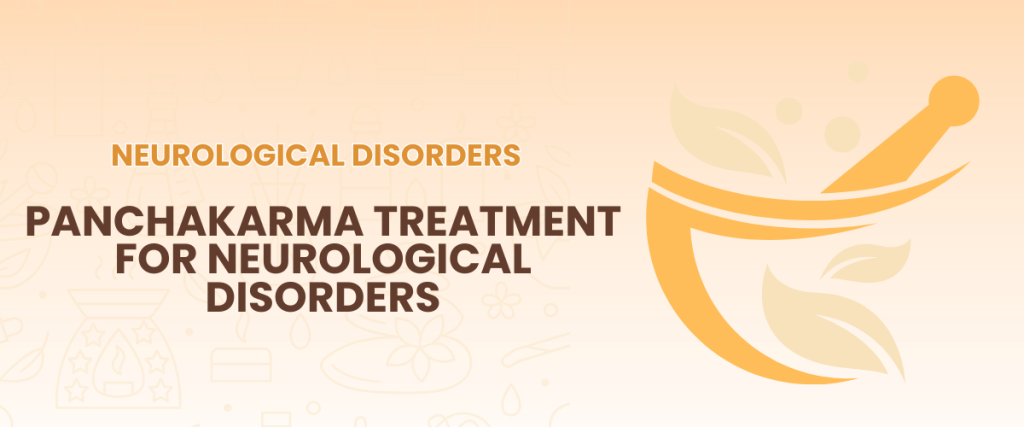 Panchakarma Treatment for Neurological Disorders – Trusted Ayurvedic Care at Sarvagun Hospital
