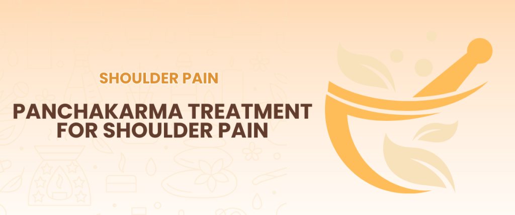 Panchakarma Treatment for Shoulder Pain