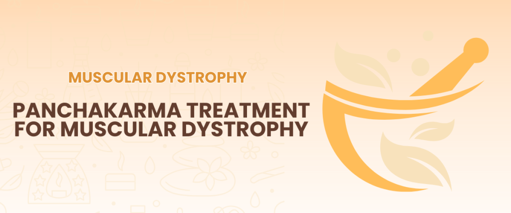Panchakarma Treatment for Muscular Dystrophy