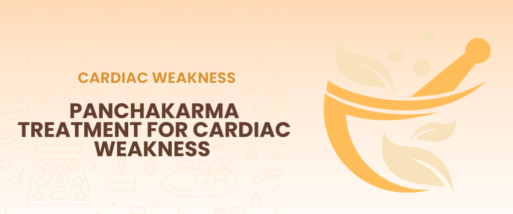 Panchakarma Treatment for Cardiac Weakness