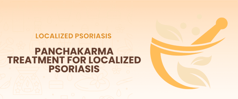 Panchakarma Treatment for Localized Psoriasis – How and Why It Works for Skin Healing