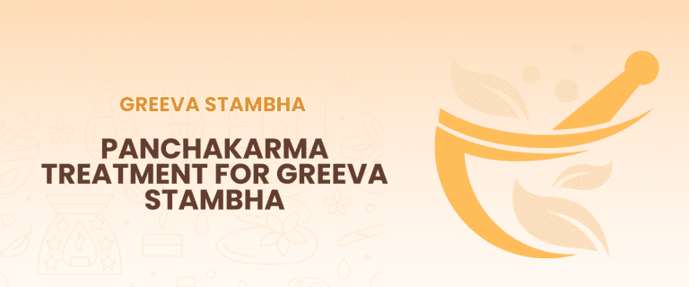 Panchakarma Treatment for Greeva Stambha – Why Is It Effective for Chronic Neck Problems?