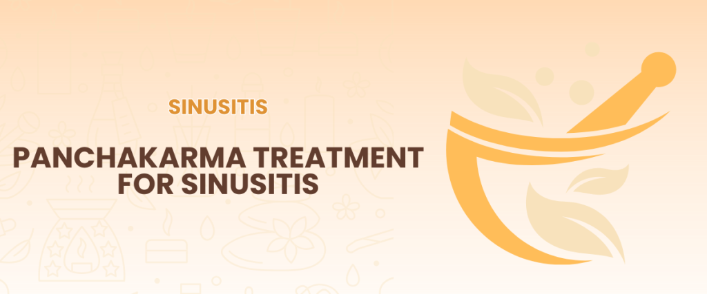 Panchakarma Treatment for Sinusitis – How Ayurveda Treats the Root Cause